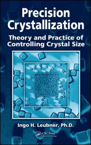 Precision Crystallization Theory And Practice Of Controlling Crystal Size 1st Edition Ingo Leubner