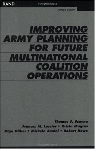 Improving Army Planning For Future Multinational Coalition Operations 1st Edition Thomas Szayna