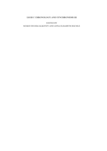 Lh Iii Chronology And Synchronisms Iii Lh Iii Late And The Transition To The Early Iron Age Sigrid Degerjalkotzy