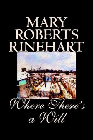 Where Theres A Will Mary Roberts Rinehart