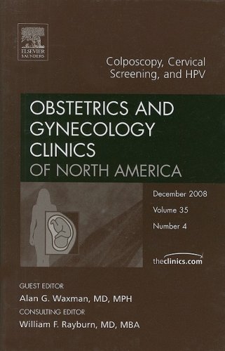 Colposcopy Cervical Screening And Hpv An Issue Of Obstetrics And Gynecology Clinics The Clinics Internal Medicine 1st Edition Alan G Waxman