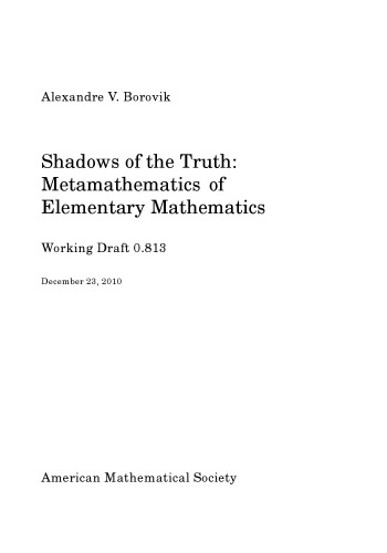 Shadows Of The Truth Metamathematics Of Elementary Mathematics Alexandre Borovik