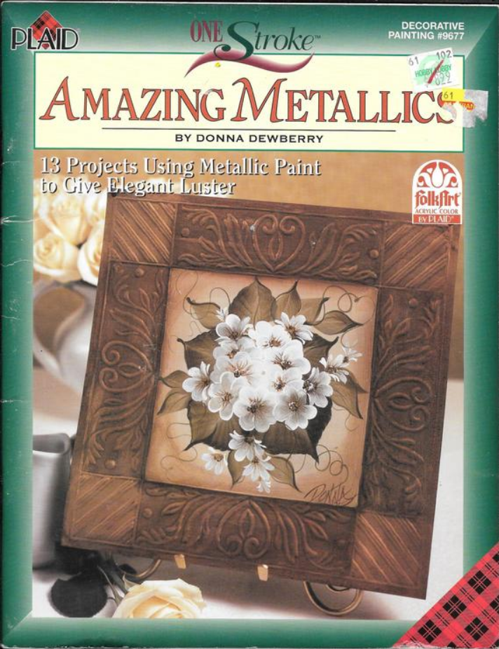 One Stroke Amazing Metallics 13 Projects Using Metallic Paint To Give Elegant Luster Donna S Dewberry