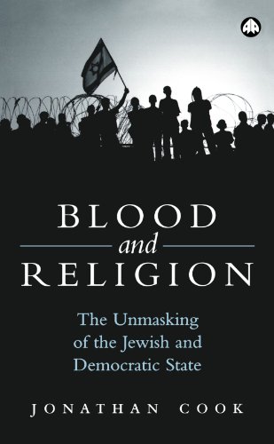 Blood And Religion The Unmasking Of The Jewish And Democratic State Jonathan Cook