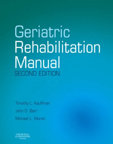 Geriatric Rehabilitation Manual 2nd Edition 2nd Edition Timothy L Kauffman Phd Pt
