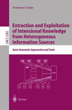 Extraction And Exploitation Of Intensional Knowledge From Heterogeneous Information Sources Semiautomatic Approaches And Tools 1st Edition Domenico Ursino Auth