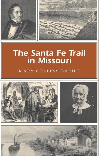The Santa Fe Trail In Missouri Missouri Heritage Readers 1st Edition Mary Collins Barile