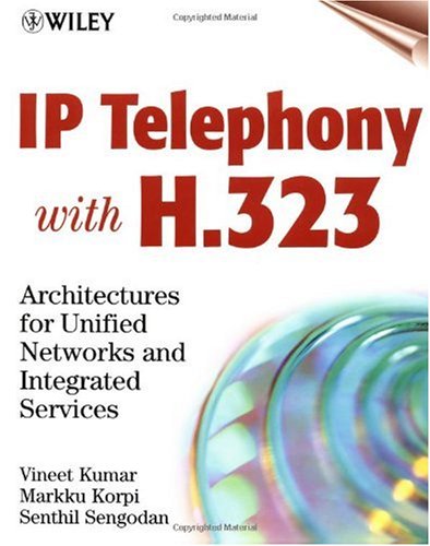 Ip Telephony With H323 Architectures For Unified Networks And Integrated Services 1st V Kumar
