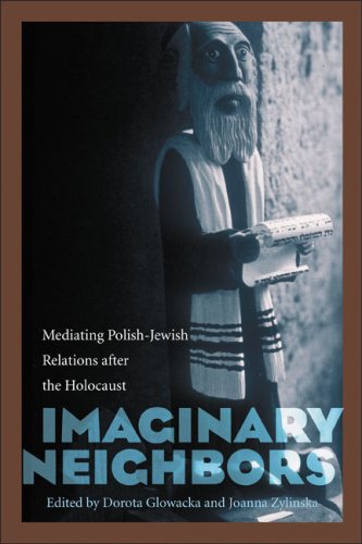 Imaginary Neighbors Mediating Polishjewish Relations After The Holocaust Dorota Glowacka
