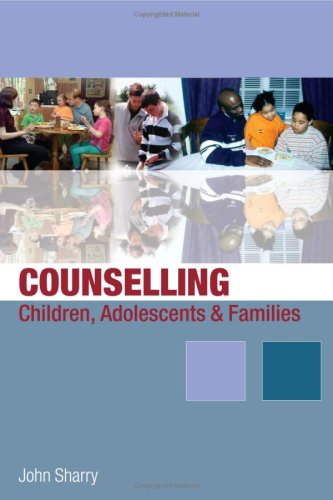 Counselling Children Adolescents And Families A Strengthsbased Approach 1st Edition John Sharry