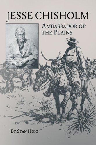 Jesse Chisholm Ambassador Of The Plains Stan Hoig