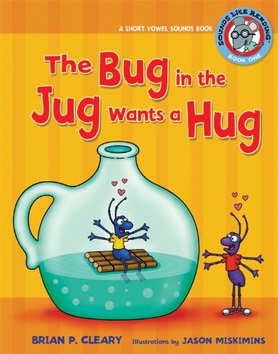 The Bug In The Jug Wants A Hug A Short Vowel Sounds Book Brian P Cleary