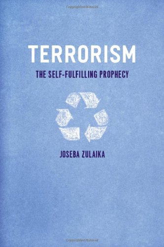 Terrorism The Selffulfilling Prophecy 1st Edition Joseba Zulaika