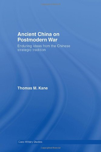 Ancient China On Postmodern War Enduring Ideas From The Chinese Strategic Tradition 1st Edition Thomas M Kane