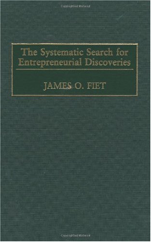 The Systematic Search For Entrepreneurial Discoveries James O Fiet