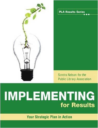 Implementing For Results Your Strategic Plan In Action Pla Results Series Sandra S Nelson