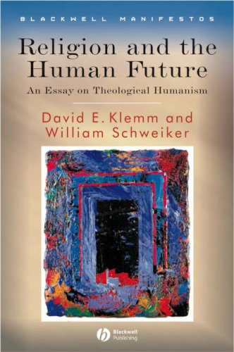 Religion And The Human Future An Essay On Theological Humanism Blackwell Manifestos 1st Edition David E Klemm