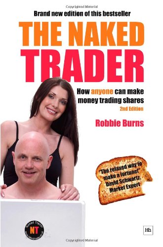 The Naked Trader How Anyone Can Still Make Money Trading Shares 2nd Robbie Burns