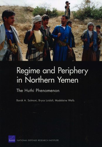 Regime And Periphery In Northern Yemen The Huthi Phenomenon Barak A Salmoni