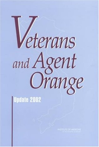 Veterans And Agent Orange Update 2002 4th Committee To Review The Health Effects In Vietnam Veterans Of Exposure To Herbicides Fourth Biennial Update