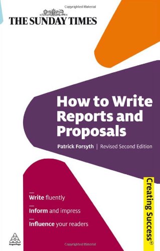 How To Write Reports And Proposals Second Edition Second Editionrevisedsecond Edition Revised Patrick Forsyth