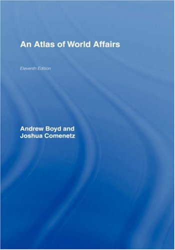 The Atlas Of World Affairs 11th Edition 11th Edition Andrew Boyd Joshua Comenetz
