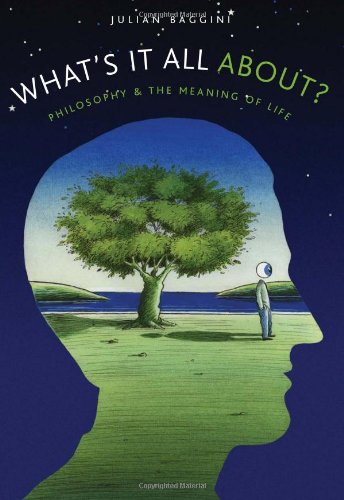 Whats It All About Philosophy And The Meaning Of Life Julian Baggini