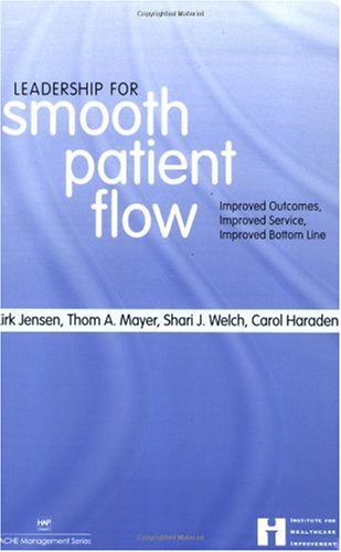 Leadership For Smooth Patient Flow 1st Edition Kirk Jensen