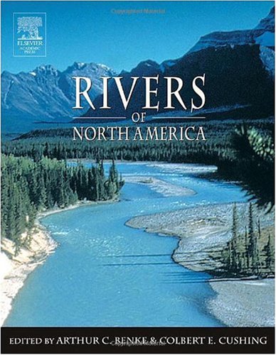 Rivers Of North America 1st Edition Colbert E Cushing Arthur C Benke