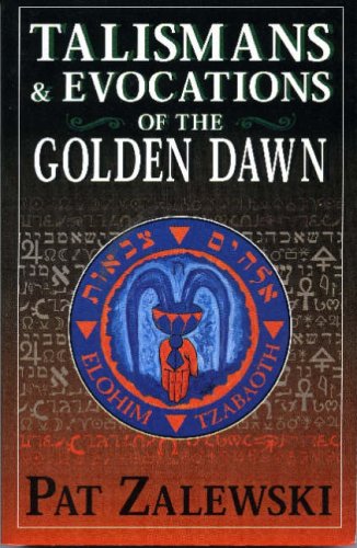 Talismans Evocations Of The Golden Dawn Pat Zalewski