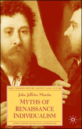 Myths Of Renaissance Individualism Early Modern History John Jeffries Martin