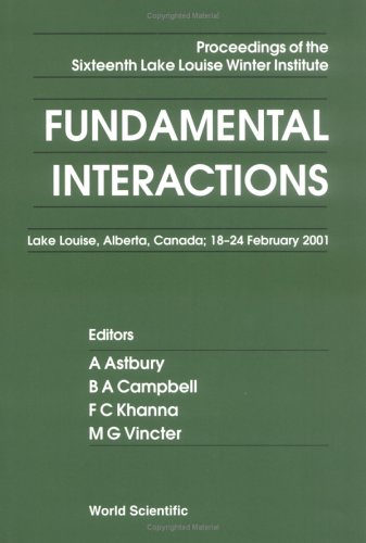 Fundamental Interactions 1st Alta Lake Louise Winter Institute Lake Louise