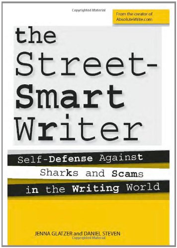 The Street Smart Writer Self Defense Against Sharks And Scams In The Writing World Jenna Glatzer