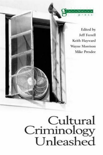 Cultural Criminology Unleashed Ferrell Et Al