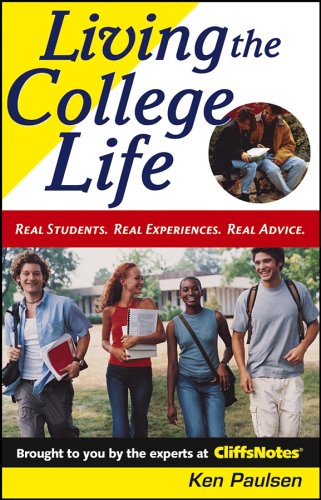 Living The College Life Real Students Real Experiences Real Advice Cliffs Notes 1st Edition Kenneth Paulsen
