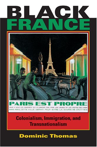 Black France Colonialism Immigration And Transnationalism African Expressive Cultures Dominic Thomas