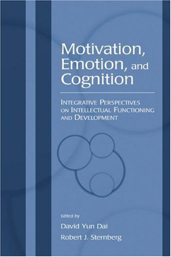 Motivation Emotion And Cognition Integrative Perspectives On Intellectual Functioning And Development Educational Psychology Series David Yun Dai