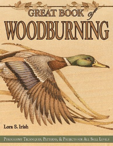 Great Book Of Woodburning Pyrography Techniques Patterns Projects For All Skill Levels Lora S Irish
