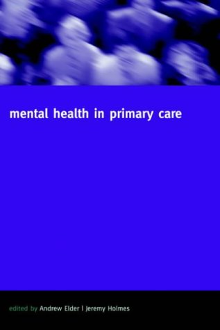 Mental Health In Primary Care A New Approach Oxford General Practice Series 42 1st Edition Andrew Elder