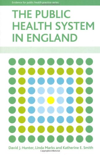 The Public Health System In England Evidence For Publich Health Practice Series David J Hunter