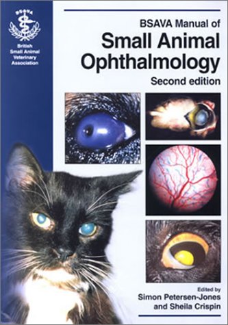 Bsava Manual Of Small Animal Ophthalmology 2nd Edition Bsava British Small Animal Veterinary Association 2nd Edition Simon M Petersonjones