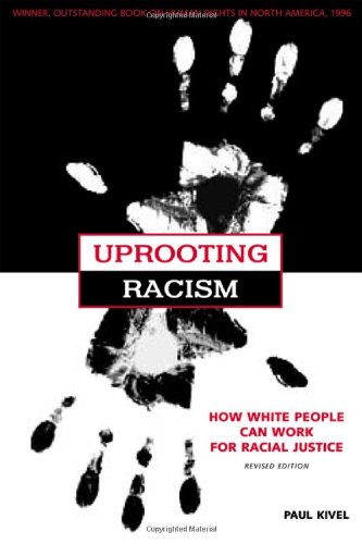 Uprooting Racism How White People Can Work For Racial Justice Revised Edition Revised Paul Kivel