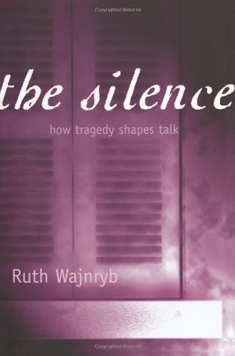 The Silence How Tragedy Shapes Talk Ruth Wajnryb
