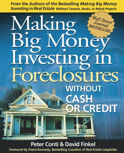 Making Big Money Investing In Foreclosures Without Cash Or Credit Peter Conti