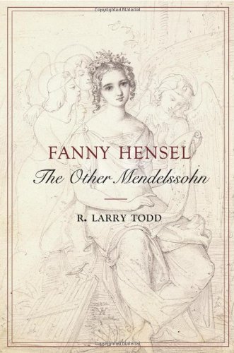 Fanny Hensel The Other Mendelssohn 1st Edition R Larry Todd