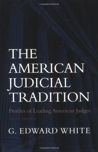 The American Judicial Tradition Profiles Of Leading American Judges 3rd Edition 3rd Edition G Edward White