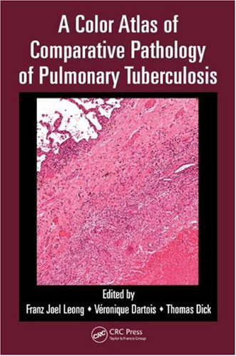 A Color Atlas Of Comparative Pathology Of Pulmonary Tuberculosis 1 Spi Franz Joel Leong