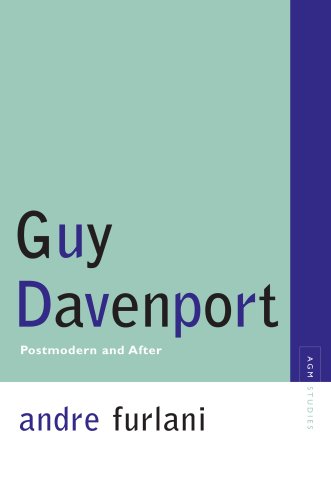 Guy Davenport Postmodernism And After Avantgarde Modernism Studies 1st Edition Andre Furlani
