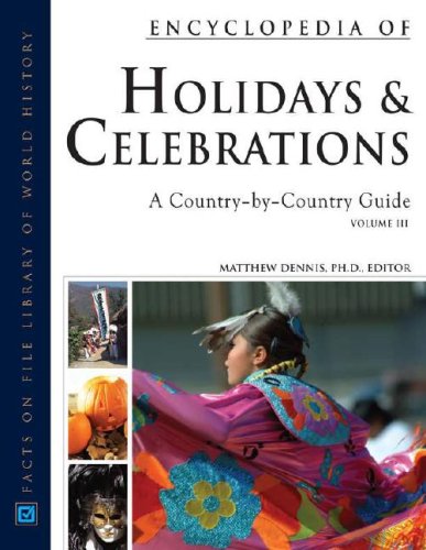 Encyclopedia Of Holidays And Celebrations A Countrybycountry Guide Three Volume Set 1st Edition Matthew Dennis