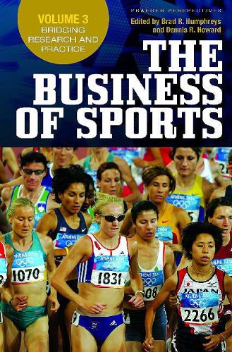 The Business Of Sports Volume 3 Bridging Research And Practice Praeger Perspectives Brad R Humphreys